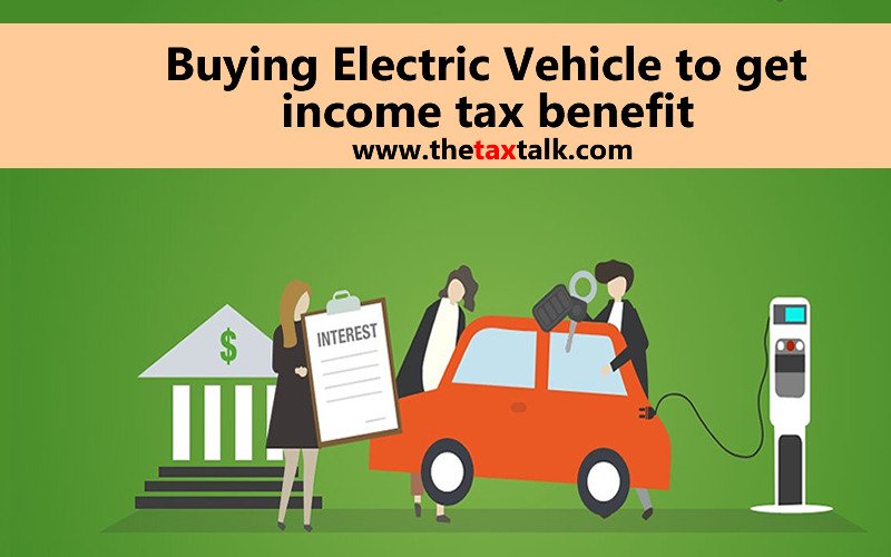 Buying Electric Vehicle to get tax benefit