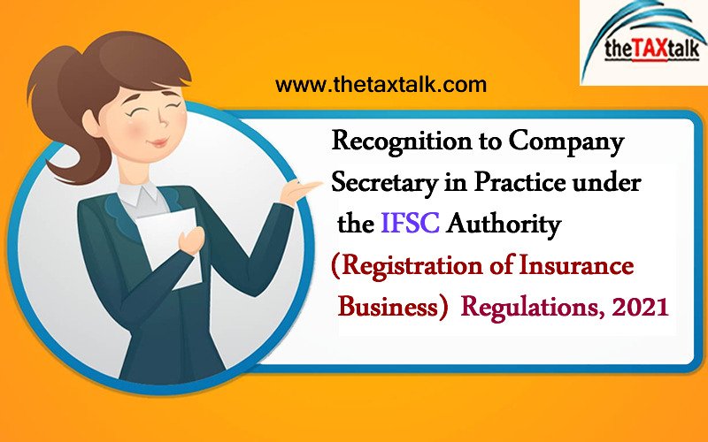 Recognition to Company Secretary in Practice under the IFSC Authority (Registration of Insurance Business) Regulations, 2021