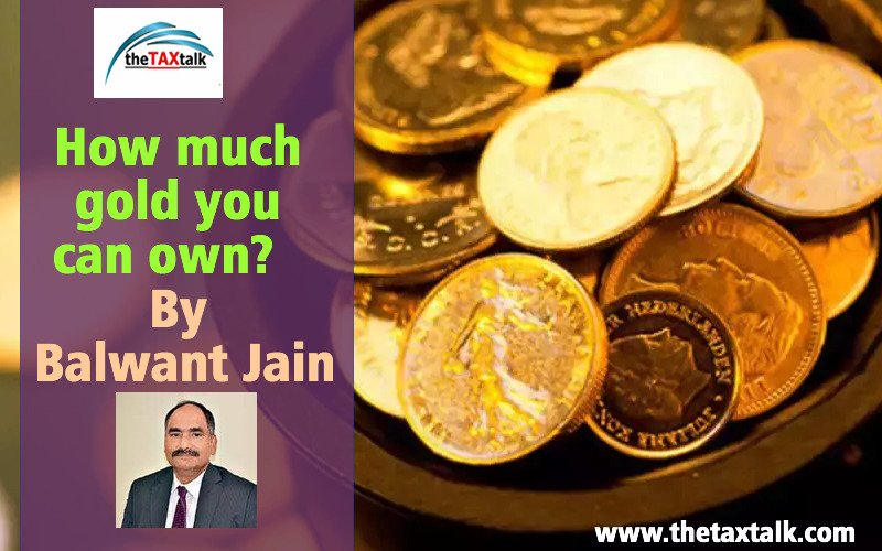How much gold you can own? By Balwant Jain