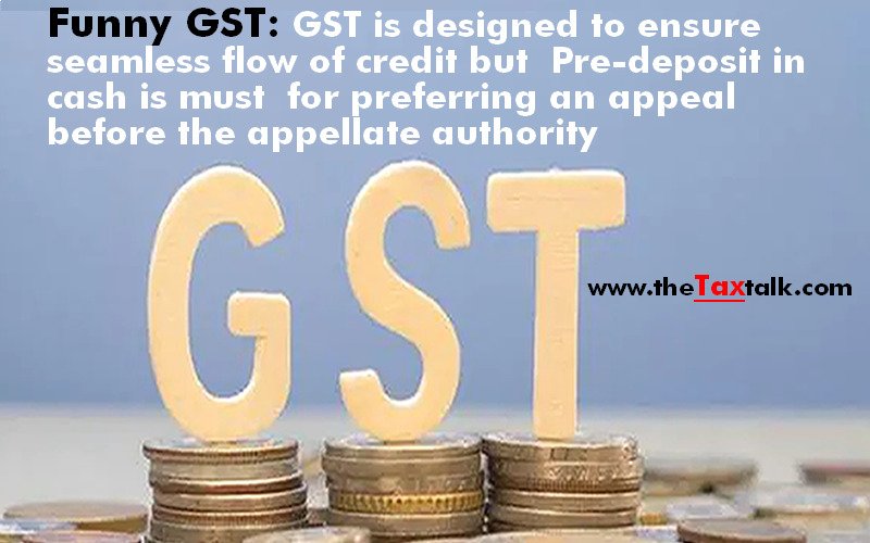 Funny GST: GST is designed to ensure seamless flow of credit but