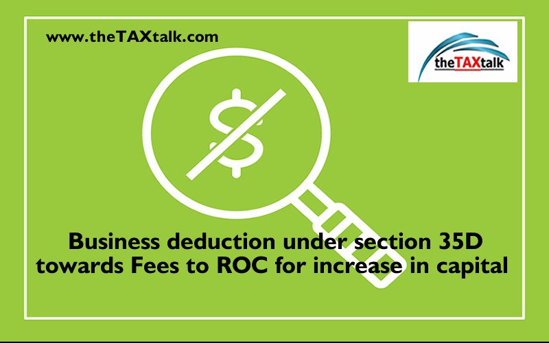 Business deduction under section 35D towards Fees to ROC for increase in capital