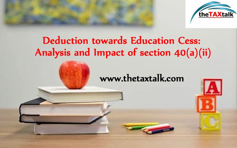 Deduction towards Education Cess: Analysis and Impact of section 40(a)(ii)