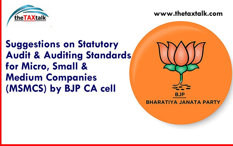 Suggestions on Statutory Audit & Auditing Standards for Micro, Small & Medium Companies (MSMCS) by BJP CA cell