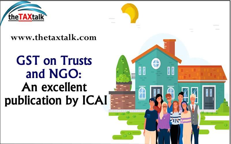 GST on Trusts and NGO: An excellent publication by ICAI