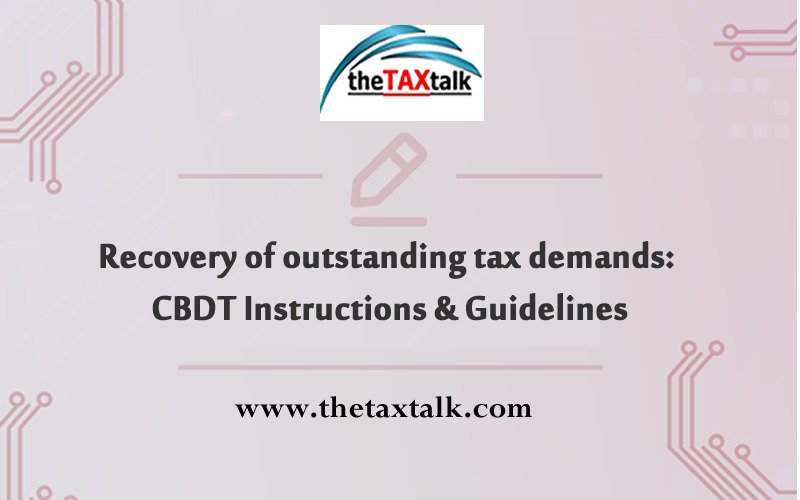 Recovery of outstanding tax demands: CBDT Instructions & Guidelines
