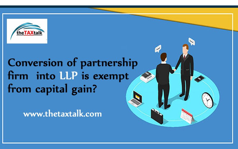 Conversion of partnership firm into LLP is exempt from capital gain?
