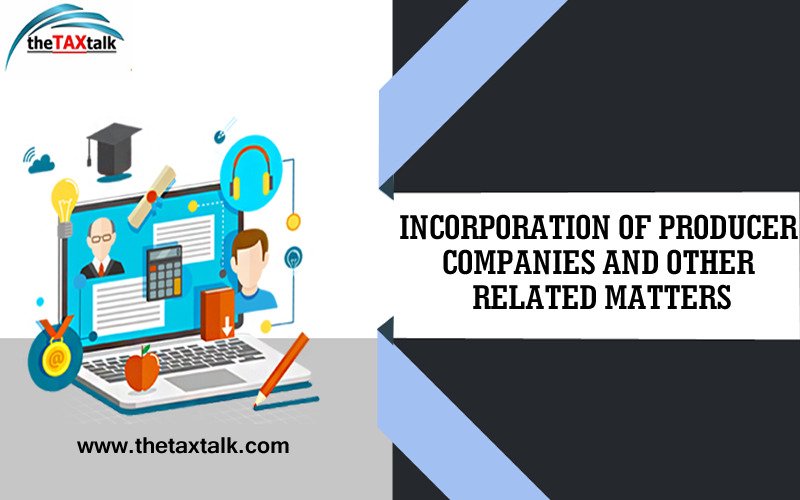 INCORPORATION OF PRODUCER COMPANIES AND OTHER RELATED MATTERS