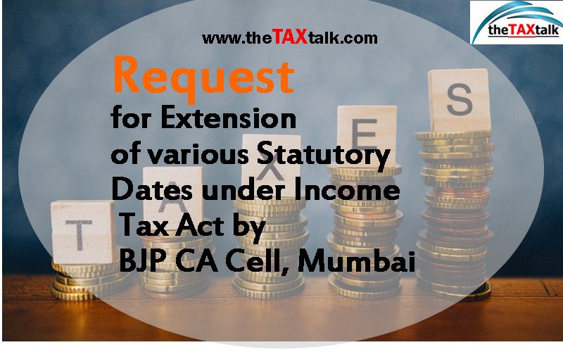 Request for Extension of various Statutory Dates under Income Tax Act by BJP CA Cell, Mumbai