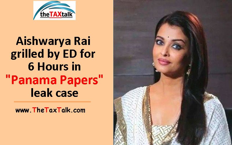 Aishwarya Rai grilled by ED for 6 Hours in "Panama Papers" leak case