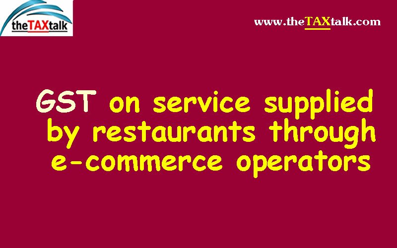 GST on service supplied by restaurants through e-commerce operators