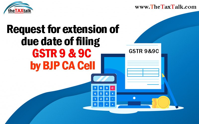 Request for extension of due date of filing GSTR 9 & 9C by BJP CA Cell