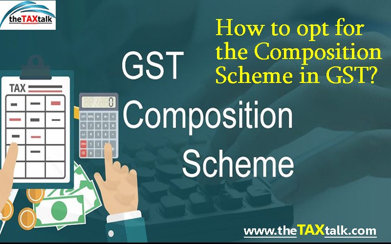 How to opt for the Composition Scheme in GST?