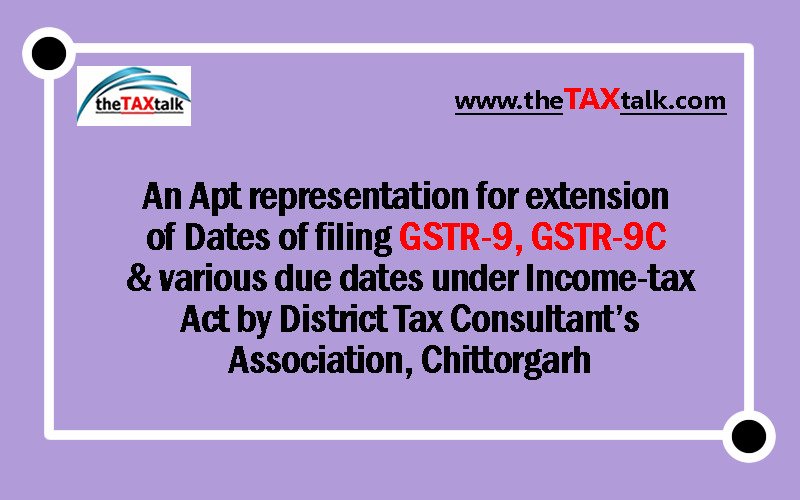 An Apt representation for extension of Dates of filing GSTR-9, GSTR-9C & various due dates under Income-tax Act by District Tax Consultant’s Association, Chittorgarh