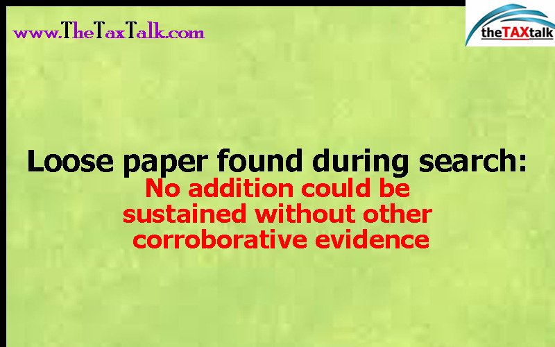 Loose paper found during search: No addition could be sustained without other corroborative evidence