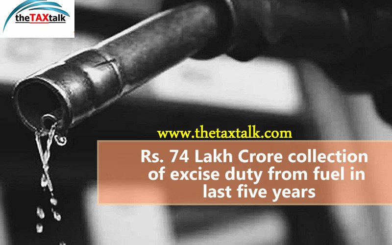 Rs. 74 Lakh Crore collection of excise duty from fuel in last five years