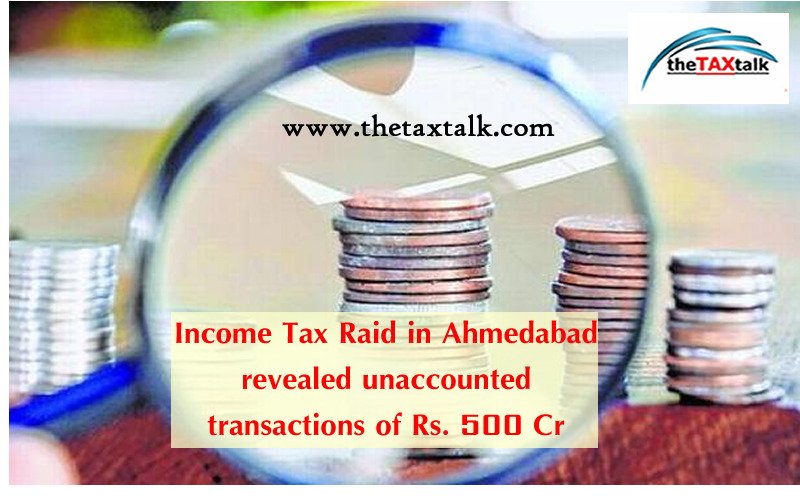Income Tax Raid in Ahmedabad revealed unaccounted transactions of Rs. 500 Cr
