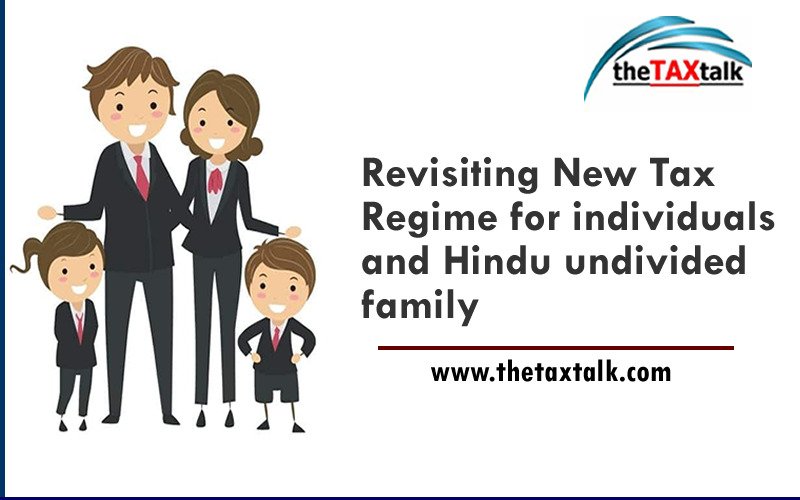 Revisiting New Tax Regime for individuals and Hindu undivided family