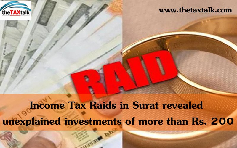 Income Tax Raids in Surat revealed unexplained investments of more than Rs. 200