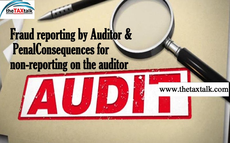 Fraud reporting by Auditor & Penal Consequences for non-reporting on the auditor