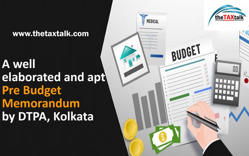 A well elaborated and apt Pre Budget Memorandum by DTPA, Kolkata