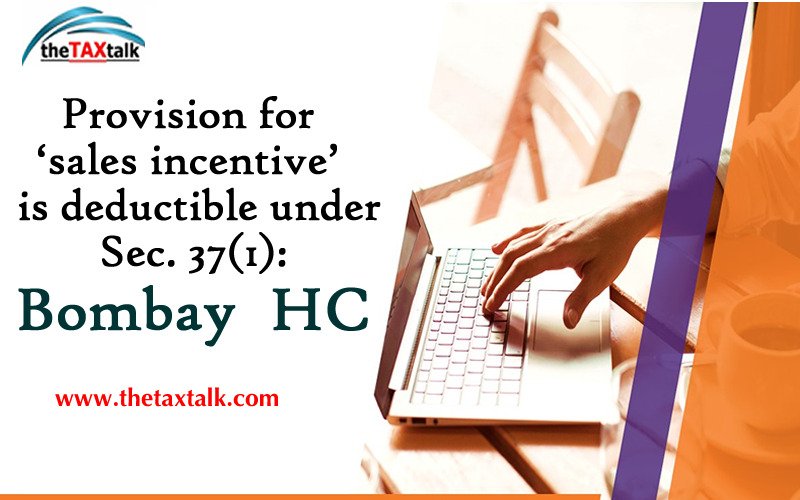 Provision for ‘sales incentive’  is deductible under Sec. 37(1): Bombay  HC