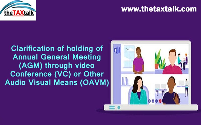 Clarification of holding of Annual General Meeting (AGM) through video Conference (VC) or Other Audio Visual Means (OAVM)