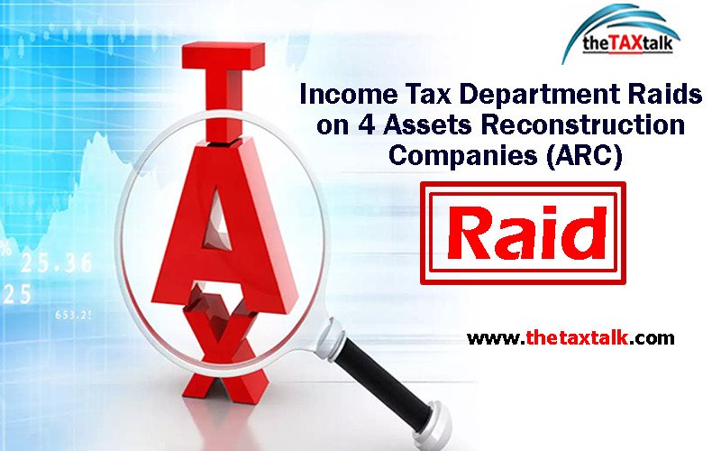 Income Tax Department Raids on 4 Assets Reconstruction Companies (ARC)