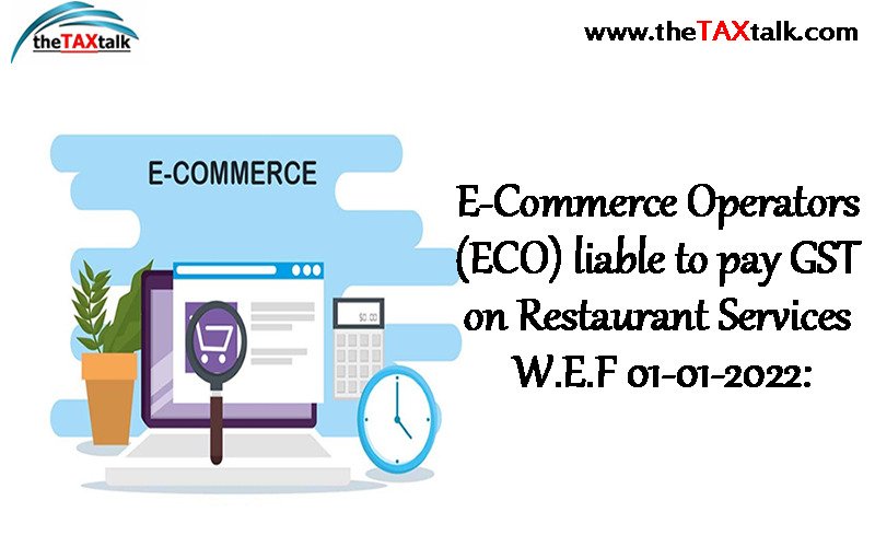 E-Commerce Operators (ECO) liable to pay GST on Restaurant Services W.E.F 01-01-2022