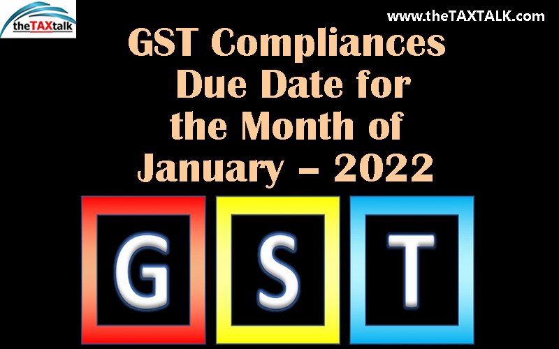 GST Compliances Due Date for the Month of January – 2022