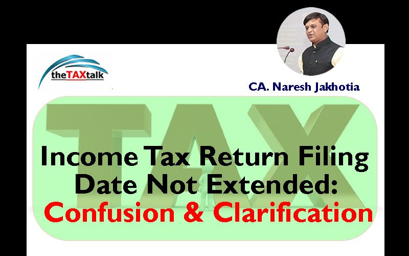 Income Tax Return Filing Date Not Extended: Confusion & Clarification