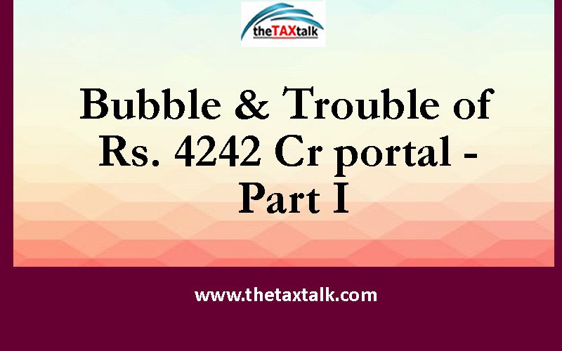 Bubble & Trouble of Rs. 4242 Cr portal - Part I