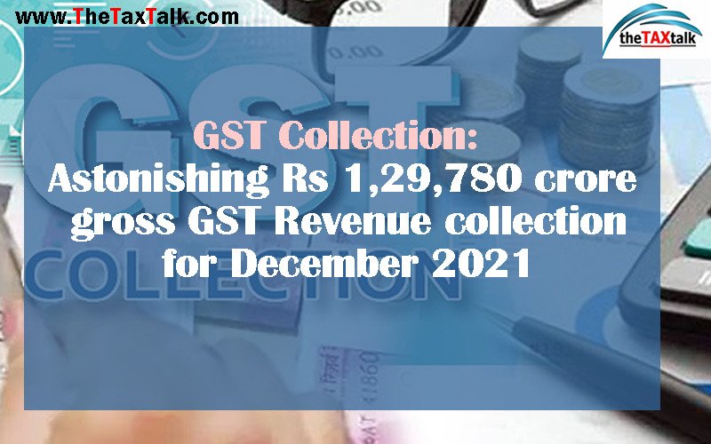 GST Collection: Astonishing Rs 1,29,780 crore gross GST Revenue collection for December 2021