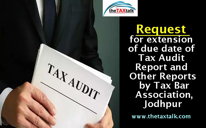 Request for extension of due date of Tax Audit Report and Other Reports by Tax Bar Association, Jodhpur 