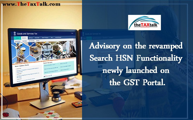 Advisory on the revamped Search HSN Functionality newly launched on the GST Portal.