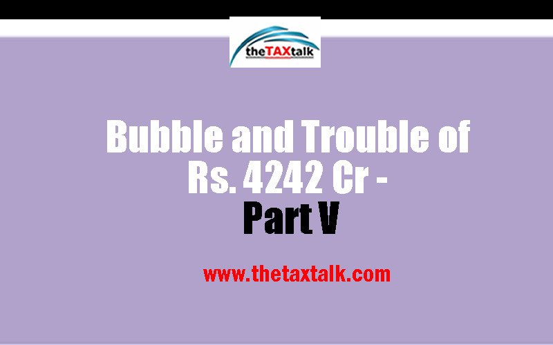 Bubble and Trouble of Rs. 4242 Cr - Part V