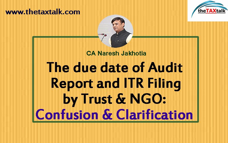 The due date of Audit Report and ITR Filing by Trust & NGO: Confusion & Clarification