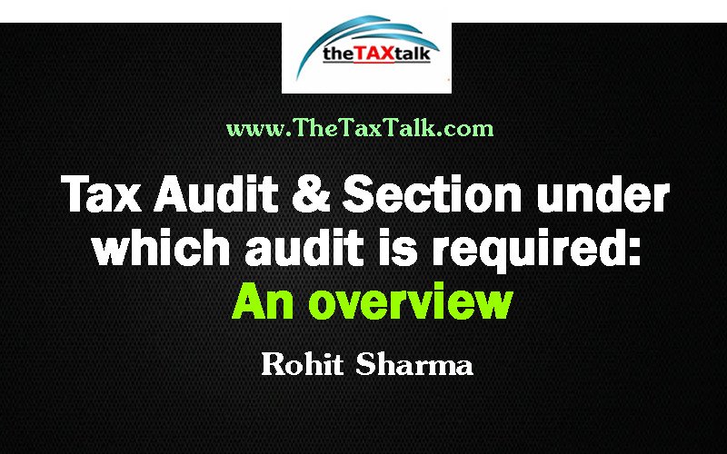 Tax Audit & Section under which audit is required: An overview