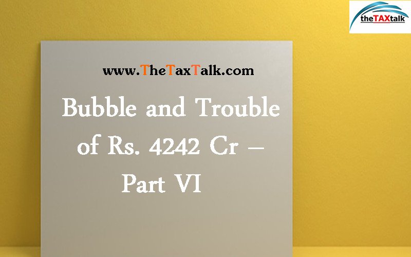 Bubble and Trouble of Rs. 4242 Cr – Part VI