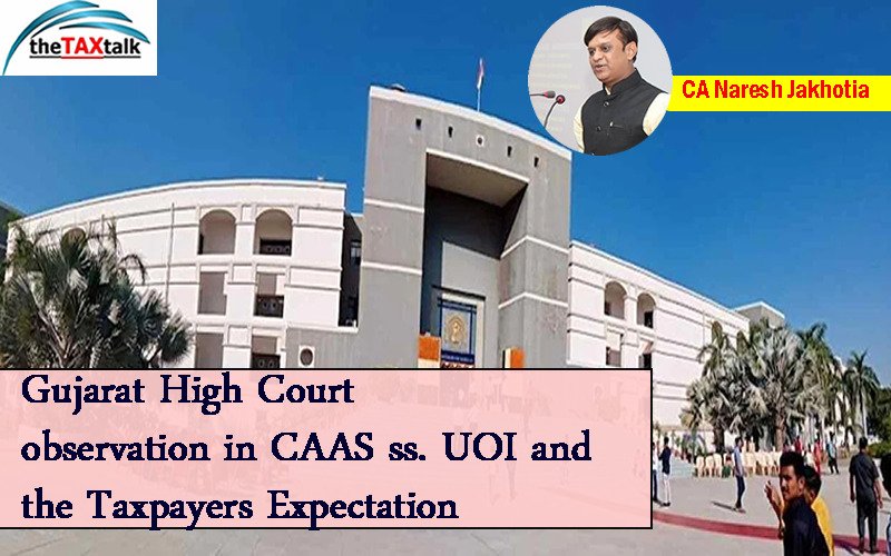 Gujarat High Court observation in CAAS ss. UOI and the Taxpayers Expectation