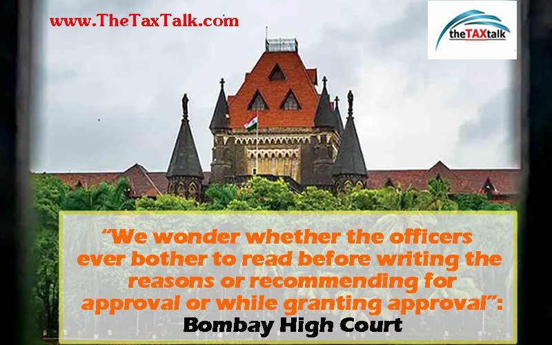 “We wonder whether the officers ever bother to read before writing the reasons or recommending for approval or while granting approval”: Bombay High Court