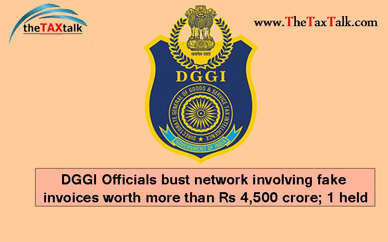 DGGI Officials bust network involving fake invoices worth more than Rs 4,500 crore; 1 held