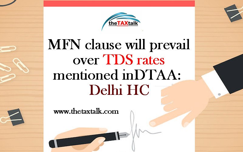 MFN clause will prevail over TDS rates mentioned in DTAA: Delhi HC