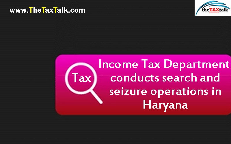 Income Tax Department conducts search and seizure operations in Haryana