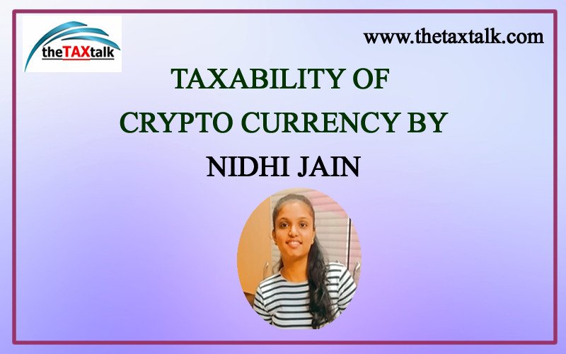 TAXABILITY OF CRYPTO CURRENCY BY NIDHI JAIN
