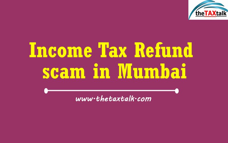 income-tax-refund-scam-in-mumbai