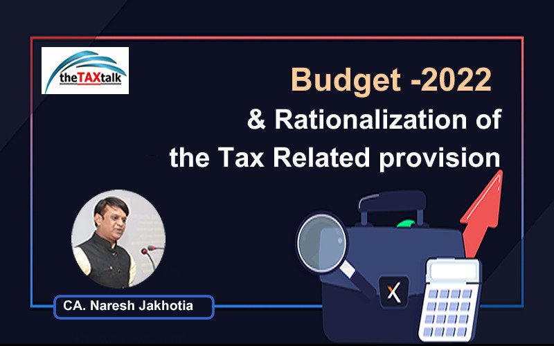 Budget -2022 & Rationalization of the Tax Related provision