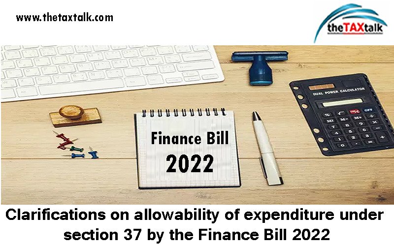 Clarifications on allowability of expenditure under section 37 by the Finance Bill 2022