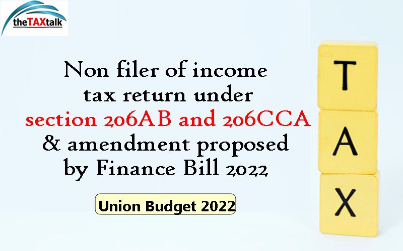 Non filer of income tax return under section 206AB and 206CCA & amendment proposed by Finance Bill 2022