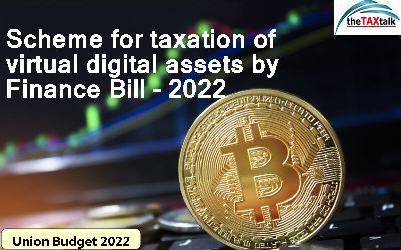 Scheme for taxation of virtual digital assets by Finance Bill – 2022