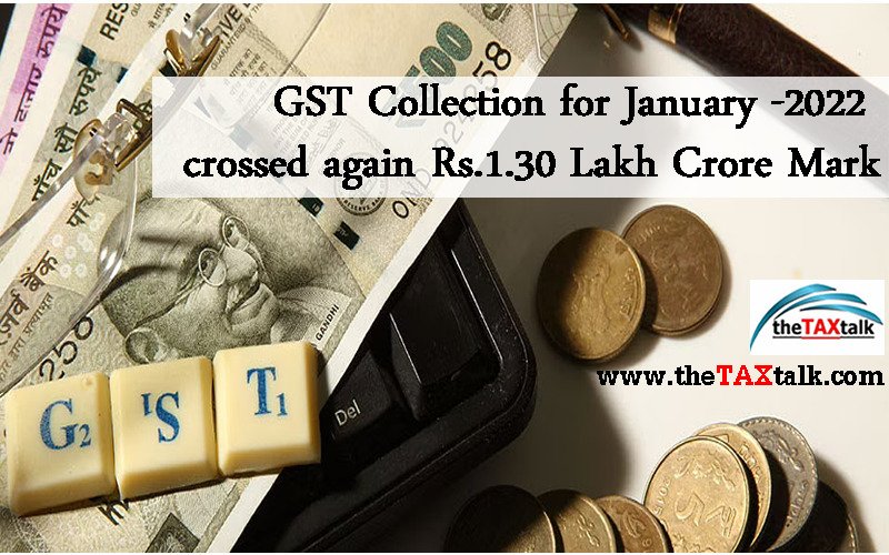 GST Collection for January -2022 crossed again Rs.1.30 Lakh Crore Mark
